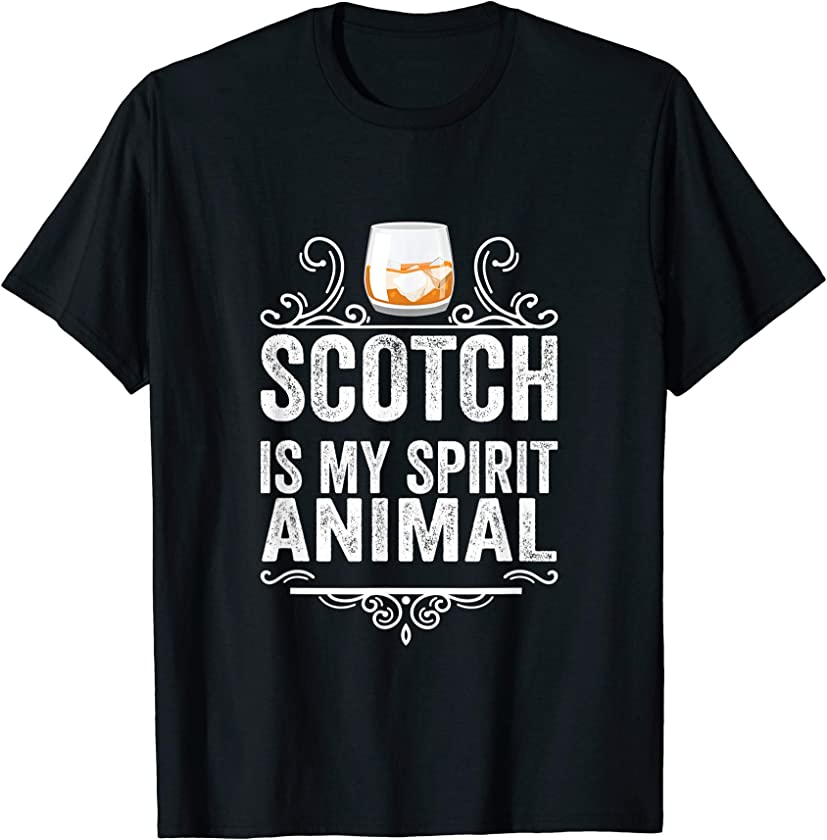 Scotch Is My Spirit Animal Funny Whiskey Drinking T-Shirt –