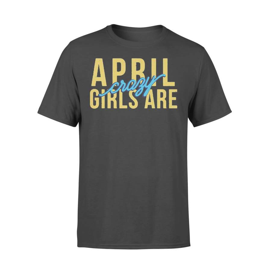 Official April Girls Are Crazy T-shirt