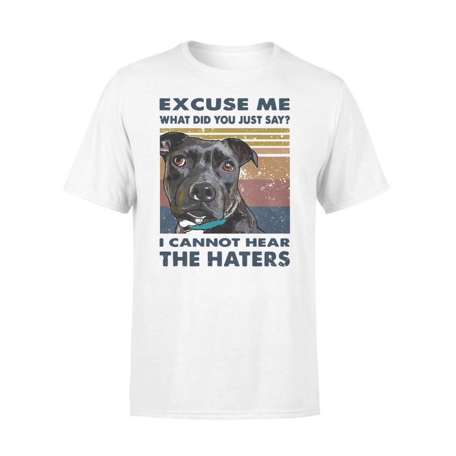 Pitbull Excuse Me What Did You Just Say I Cannot Hear The Haters Vintage T-shirt