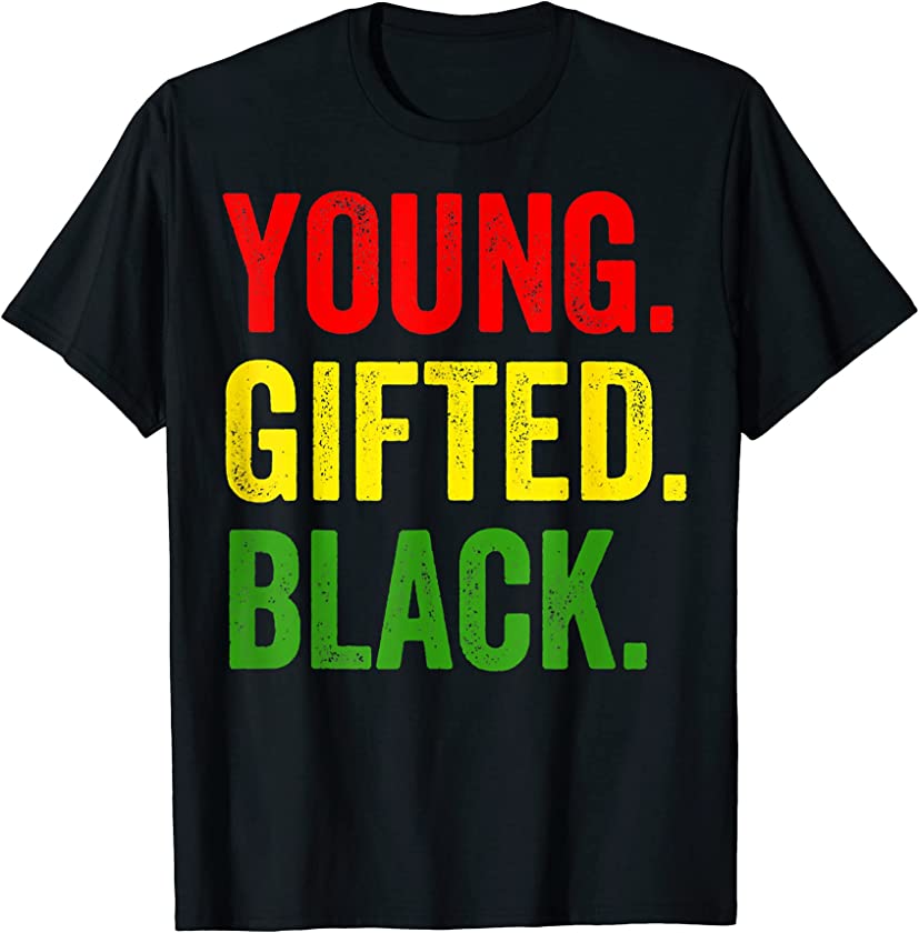 Young Gifted Black History Month Juneteenth African Pride T-Shirt