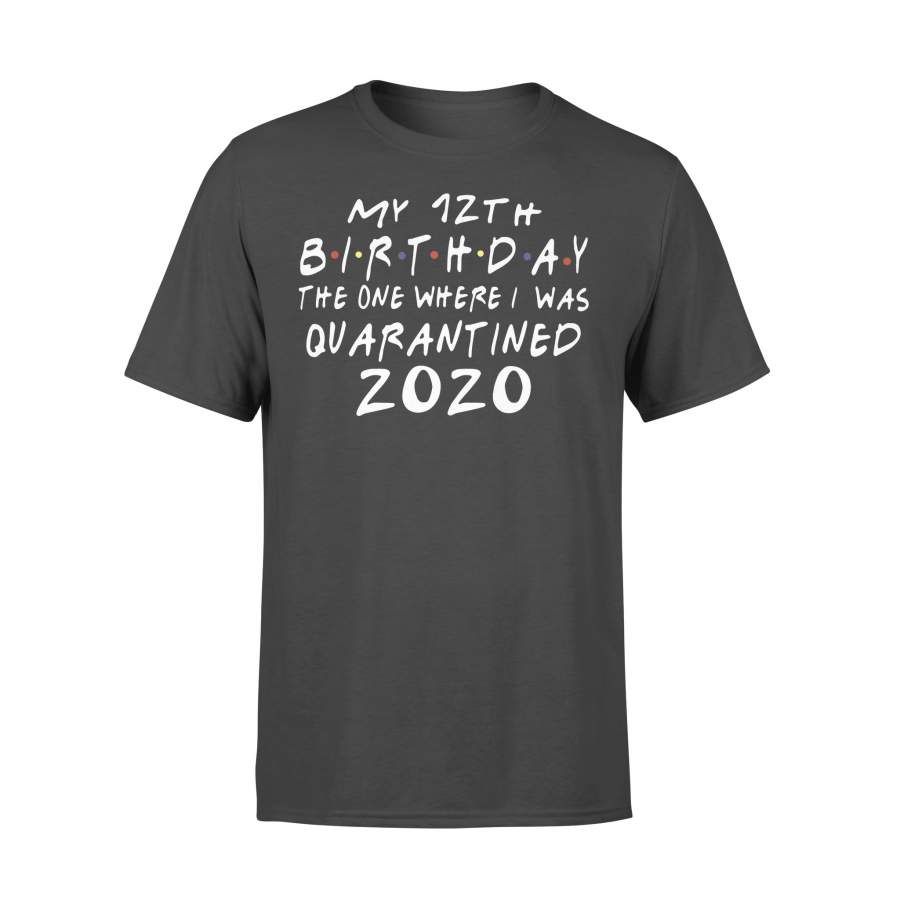 My 12Th Birthday The One Where I Was Quarantined 2020 Shirt