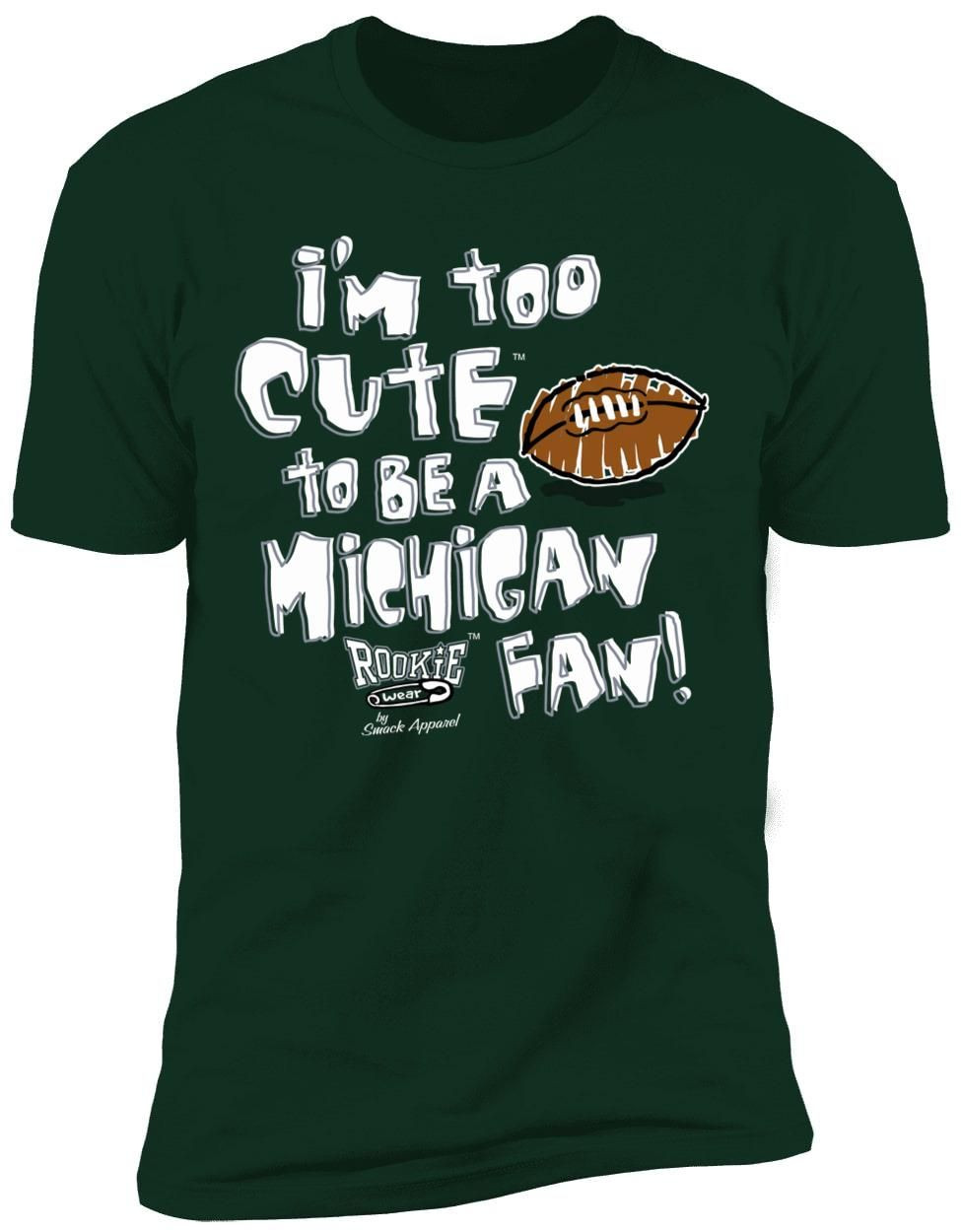 Ohio State Fans. Too Cute To Be A Michigan Fan Baby Onesie Or Toddler Premium Men Shirt