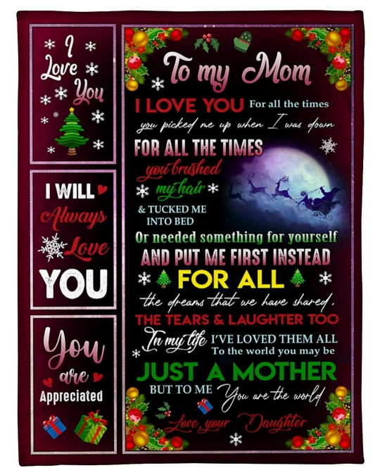 To My Loving Mom I Love You For All The Times You Picked Me Up When I Was Down, Christmas Fleece Blanket Home Decor Bedding Couch Sofa Soft And Comfy Cozy Gift From Daughter