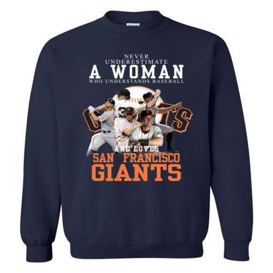 Never Underestimate A Woman Who Understands Baseball and Love San Francisco Giants Sweatshirt