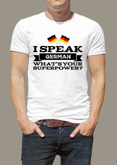 I Speak German What’s Your Superpower Standard/Premium T-Shirt