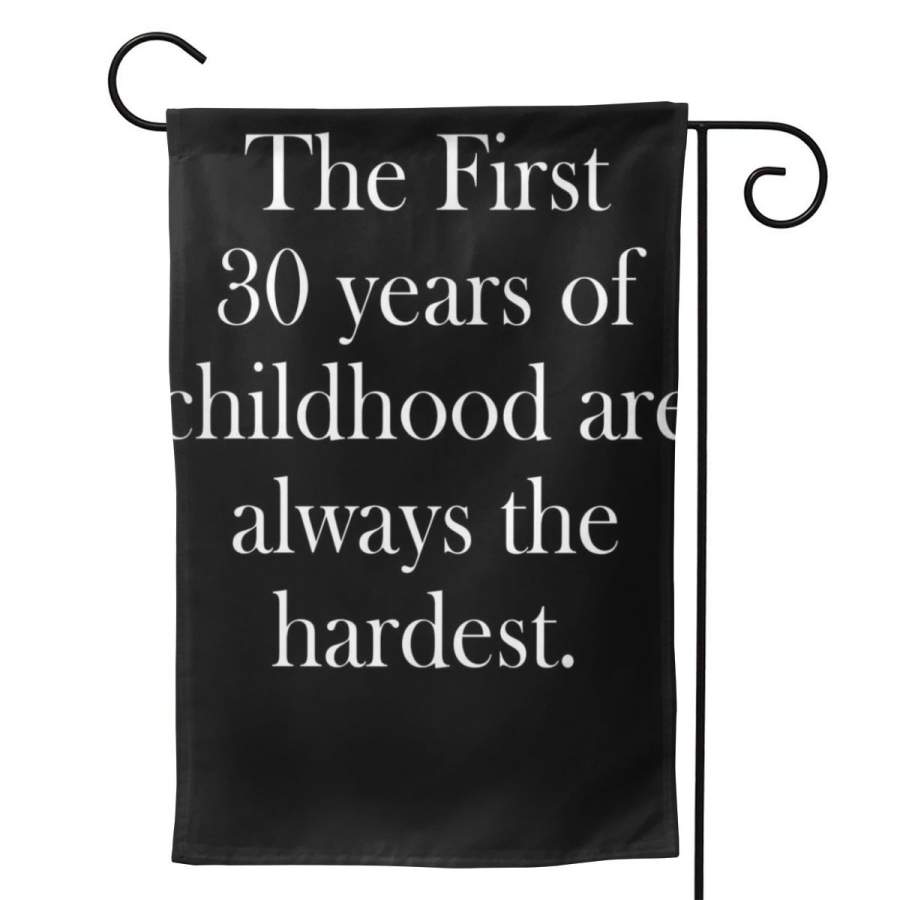 2 Pcs Garden Flag The First 30 Years Of Childhood Are Always The Hardest Horizontal Poster 12.5″x18″ -Mothers Day, Birthday Gifts for Mom, Dad, Wife, Husband, Daughters, Grandma, Friends