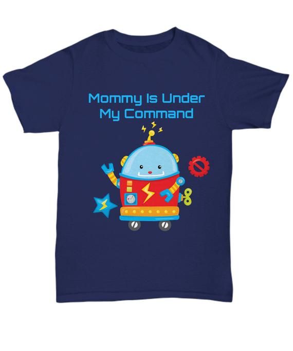 Robot Shirt or Hoodie Mommy is Under my Command Cute Shirt for Kids