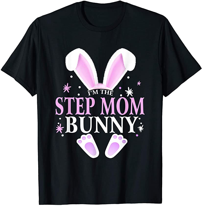 I’m The Step Mom Bunny Easter Day Bunny Family Matching T-Shirt