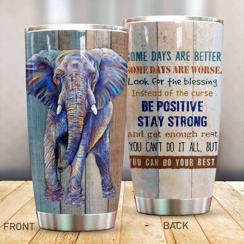 Some Days Are Better Elephant Tumbler M09T9