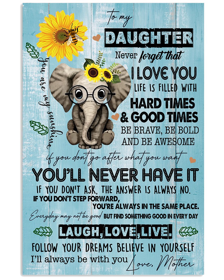 Lovelypod – Sunflower To My Daughter Posters From Mother, Never Forget That I Love You Life Is Filled With Hard Tiomes And Good Times Poster Canvas, Daughter Posters