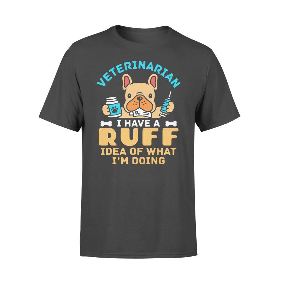 Veterinarian I Have An Ruff Idea Of What I’m Doing T-shirt