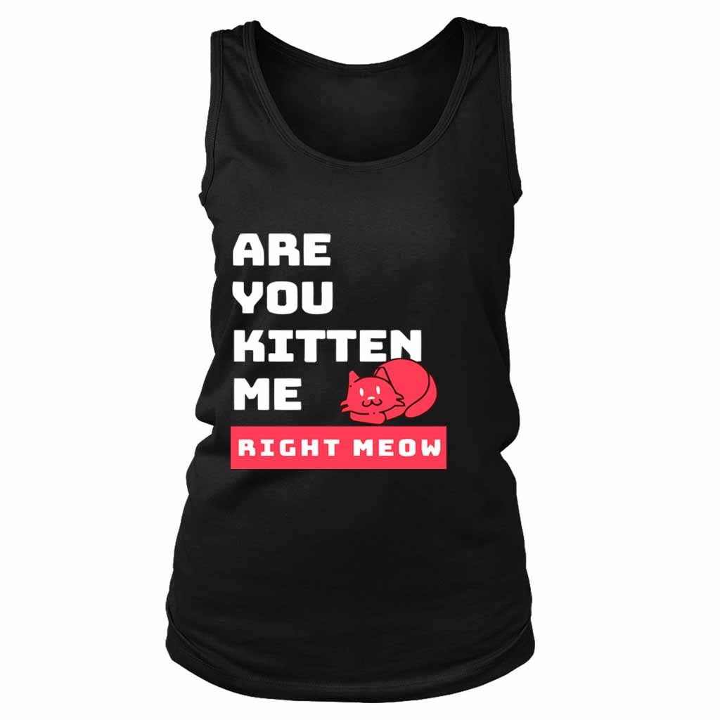 Are You Kitten Me Right Meow Two Women’s Tank Top