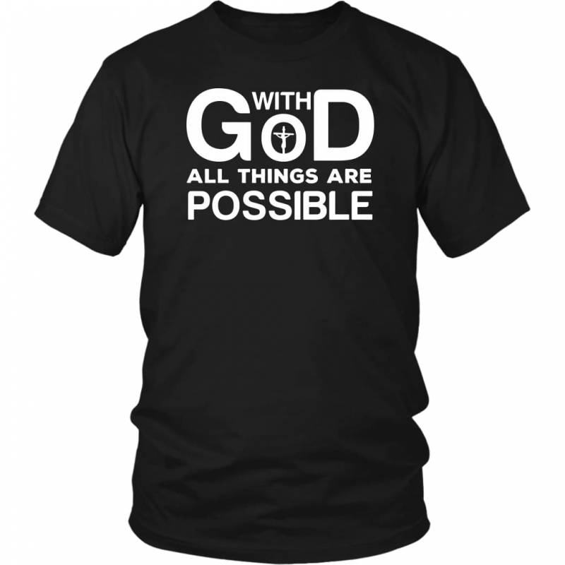 With God all things are possible t-shirt | christian t-shirts