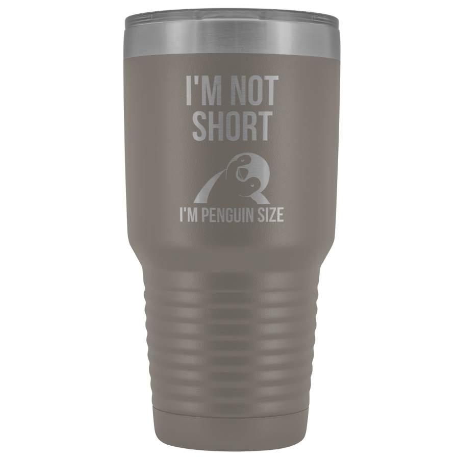 Penguin  I’M Not Short I’M Penguin Size 30 Ounce Vacuum  Full Color Insulated Stainless Steel Tumbler Cup