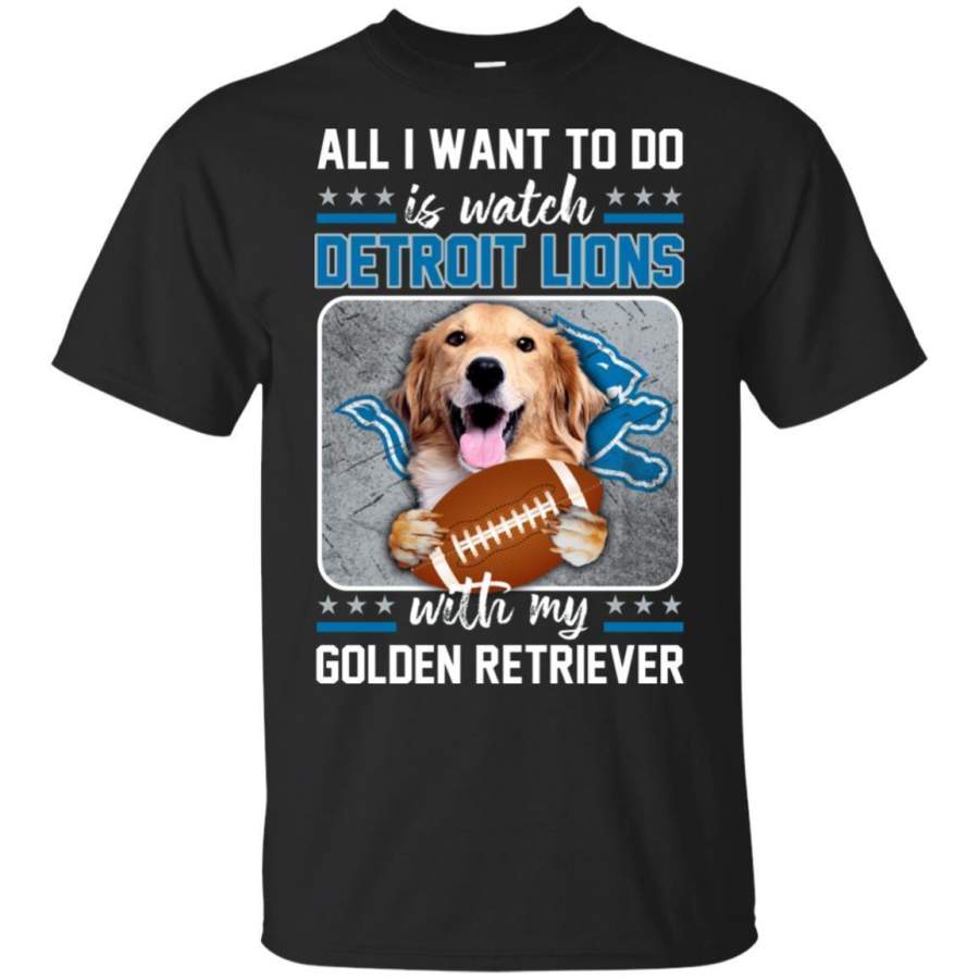 All I Want To Do Is Watch Lions With My Golden Retriever Shirt HT08