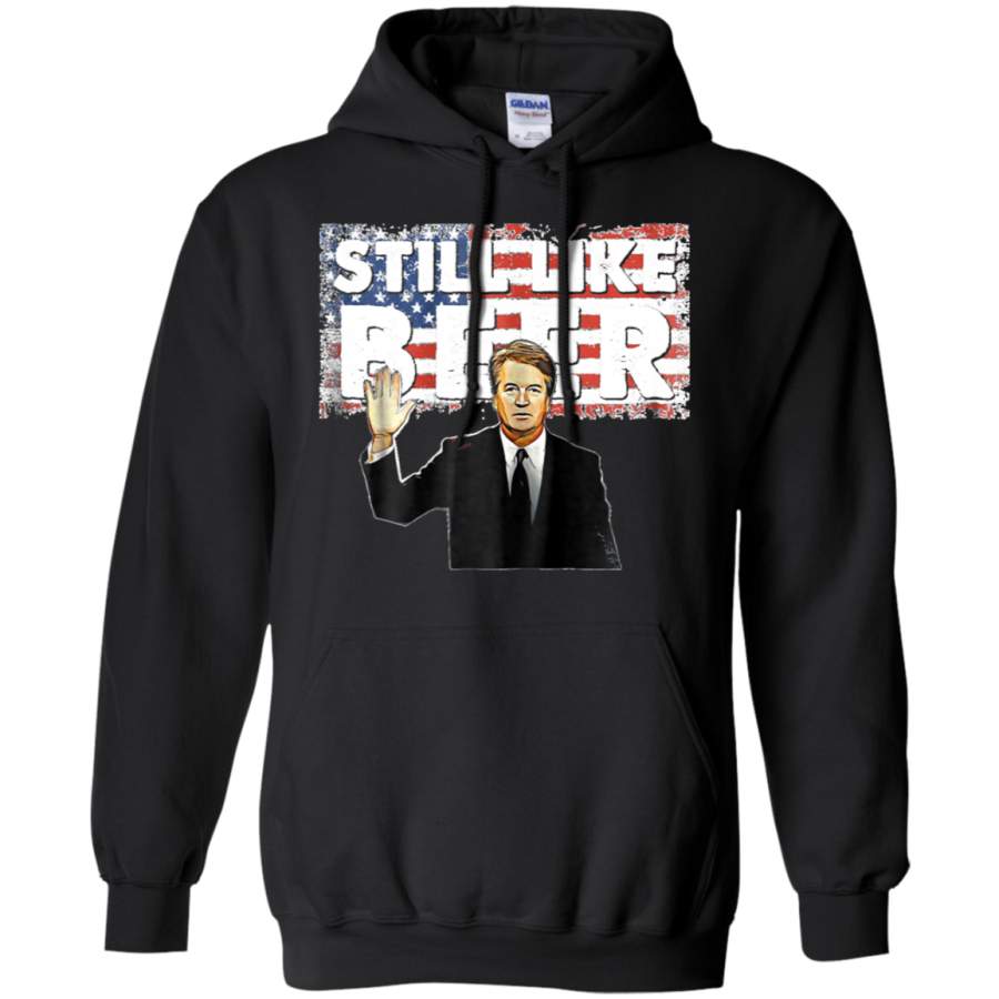 AGR Still Like Beer Judge Team Brett Kavanaugh Confirm Scotus Hoodie