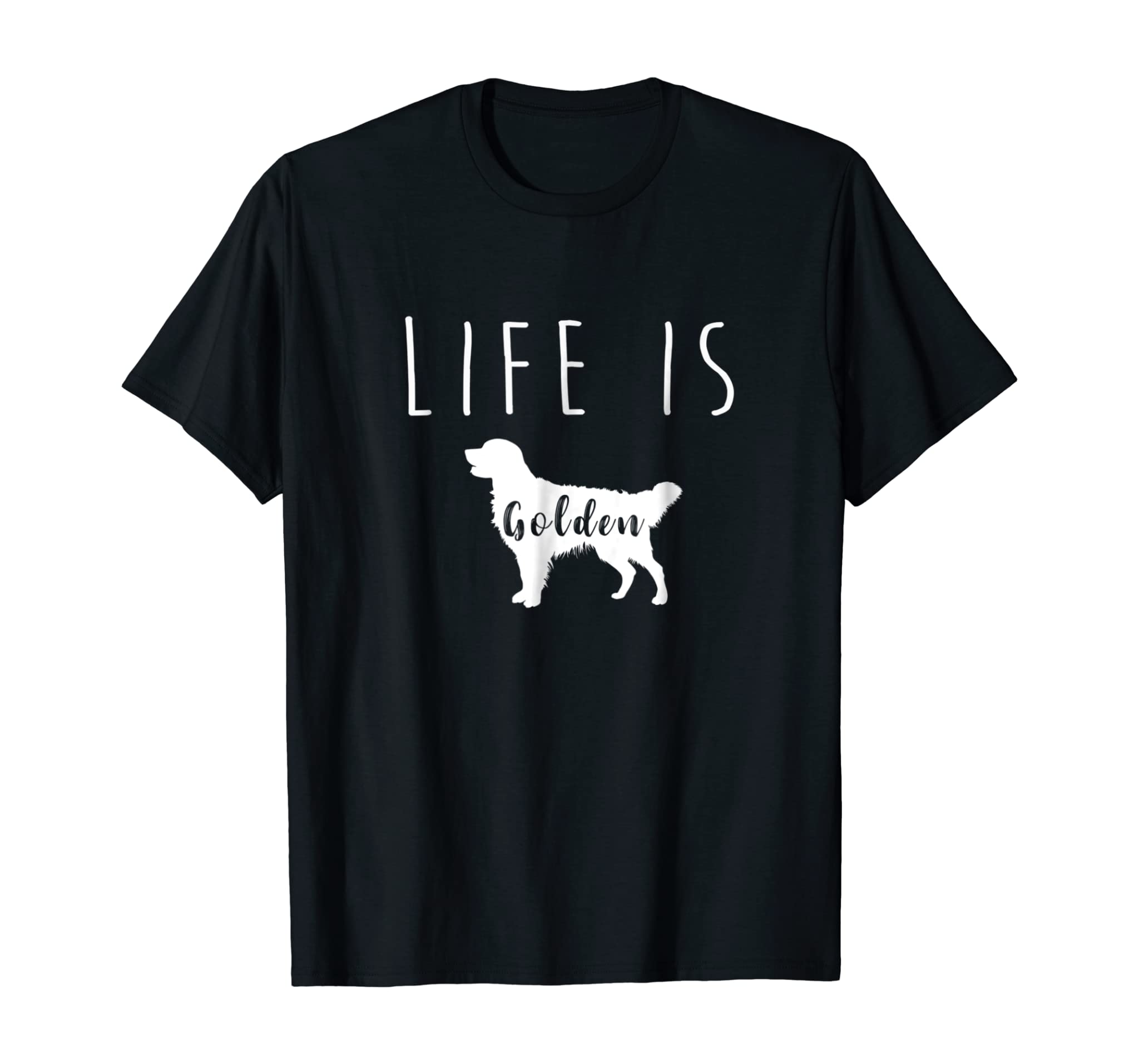 Golden Retriever Dog Life is Golden T Shirt