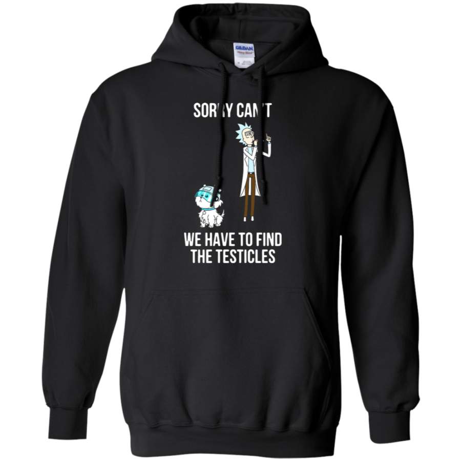 AGR Sorry Can’t We Have To Find The Testicles Rick And Morty Hoodie