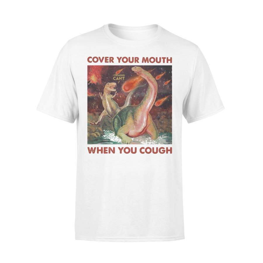 Dinosaurs Cover Your Mouth When You Cough Shirt