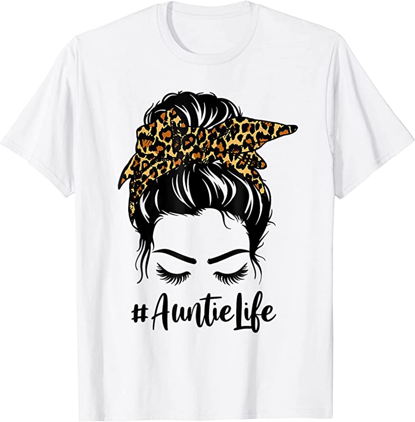 Auntie Life Messy Bun Hair Leopard Girl Mother’s Day Tee T-Shirt