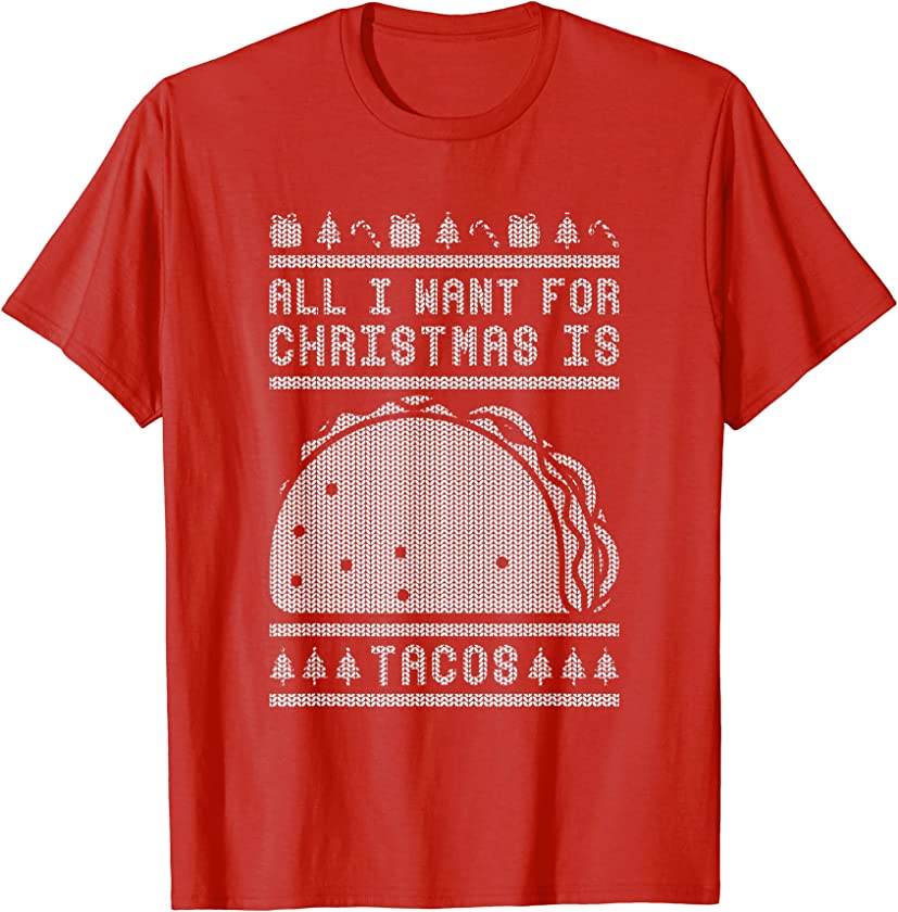 All I Want For Christmas Is Tacos Holiday Mexican Food T-Shirt