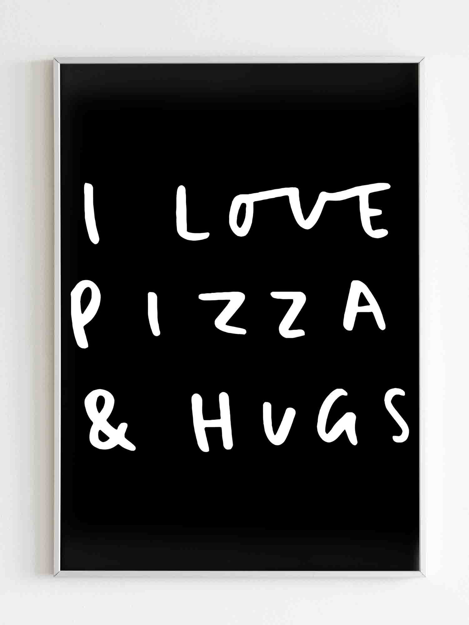 i-love-pizza-and-hugs-quote-illustrated-pizza-lover-matte-posters