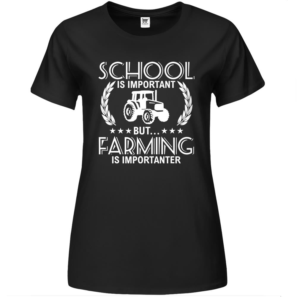 School Is Important But Farming Is Importanter Shirt Farmer Premium Womens Tshirts