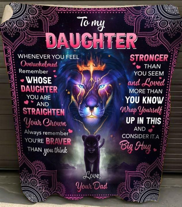 To My Daughter Lion Straighten Your Crown Wrap Yourself Up In This An Consider It A Big Hug Your Dad Family Gift Blanket