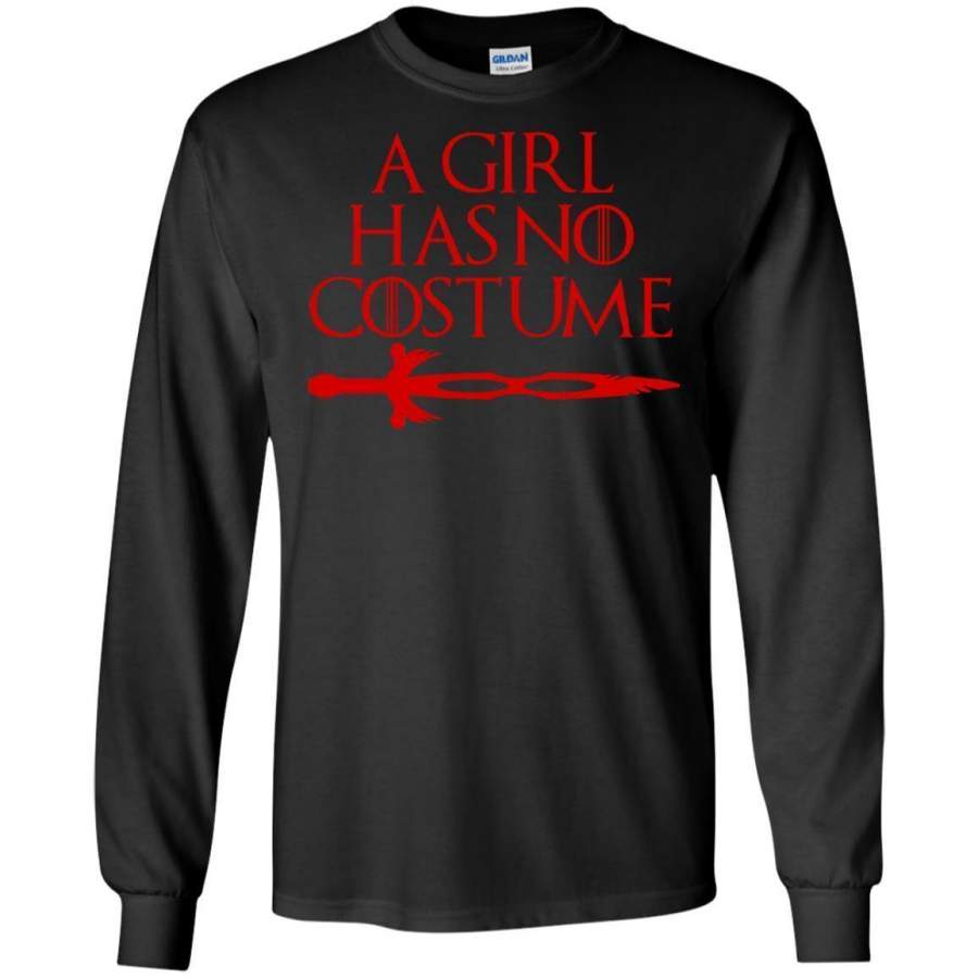 A Girl Has No Costume No Name Funny Halloween LS shirt/Sweatshirt/Hoodie