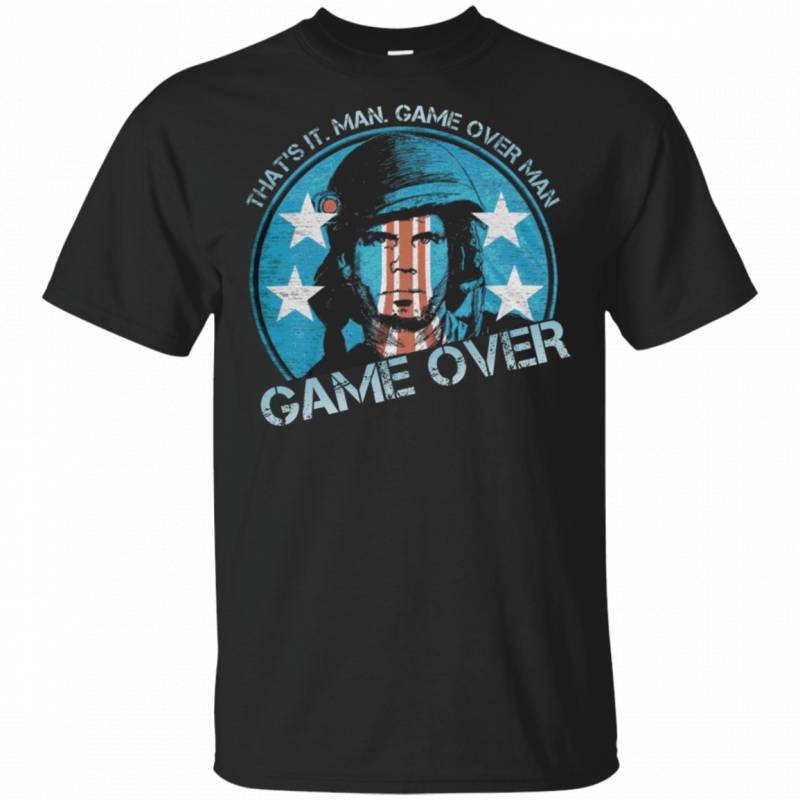 That s It Man Game Over Man Game Over Bill Paxton Aliens Funny Meme Shirt