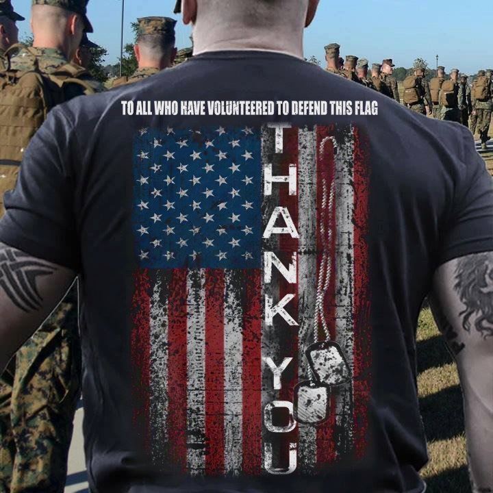 To All Who Have Volunteered To Defend This Flag Thank You American Flag Gift Standard/Premium T-Shirt