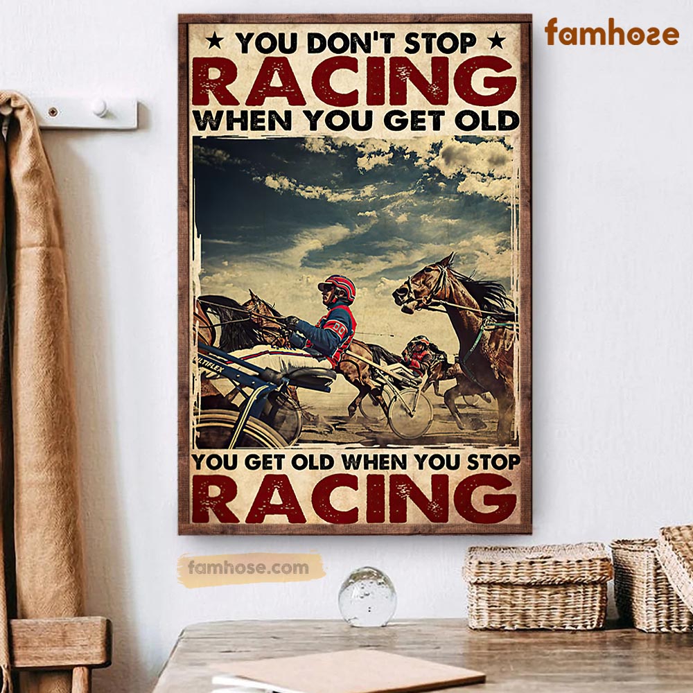 Horse Poster & Canvas, You Don’T Stop Racing When You Get Old, Horse Racing Canvas Wall Art, Poster Gift For Horse Lovers