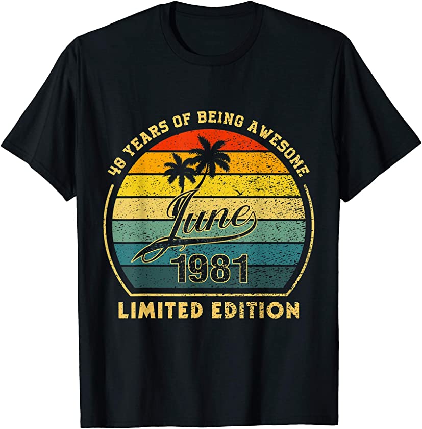 Vintage June 1981 40 Years Of Being Awesome Limited Edition T-Shirt