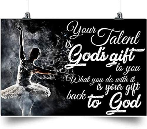 Ballet Horizontal Poster-Your Talent Is God’S Gift To You-Home Decoration Poster, Wall Poster, Home And Room Decoration, Gifts For Friends And Relatives, Souvenirs.