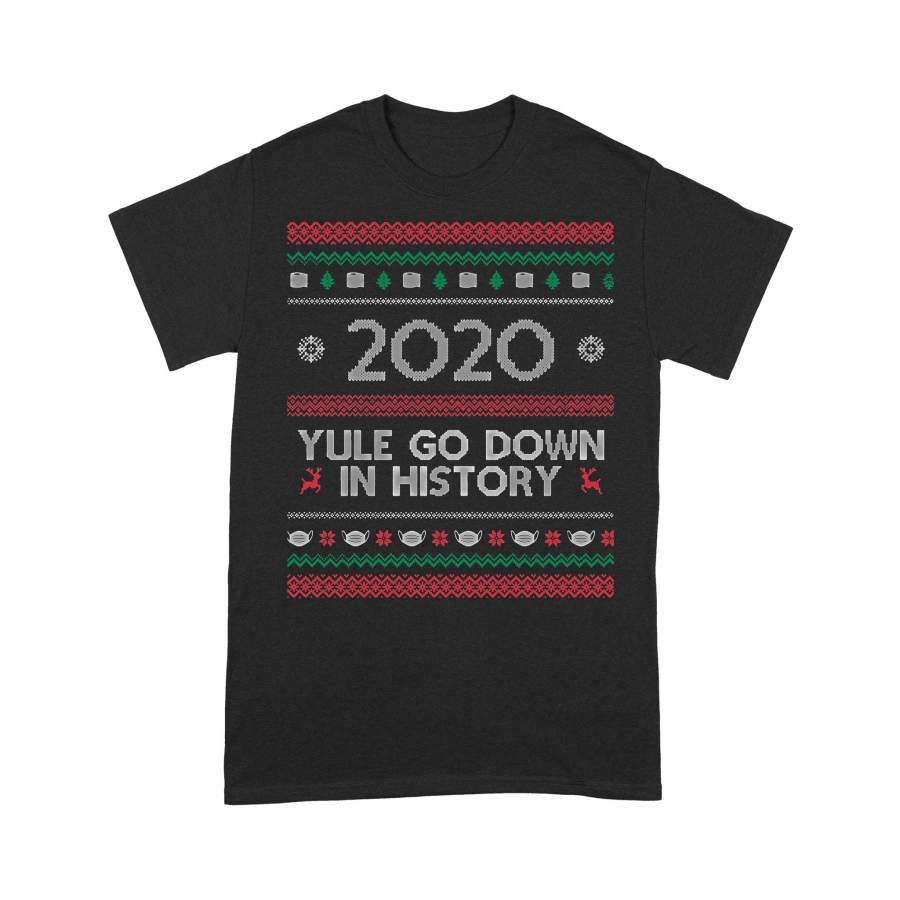 2020 Yule Go Down In History Mask Covid Ugly Christmas T-shirt