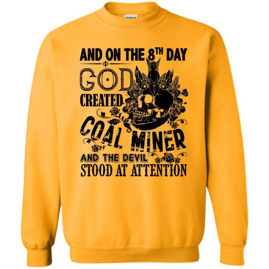 I Am A Coolest Coal Miner T Shirt, And On The 8Th Day God Created Coal Miner Sweatshirt