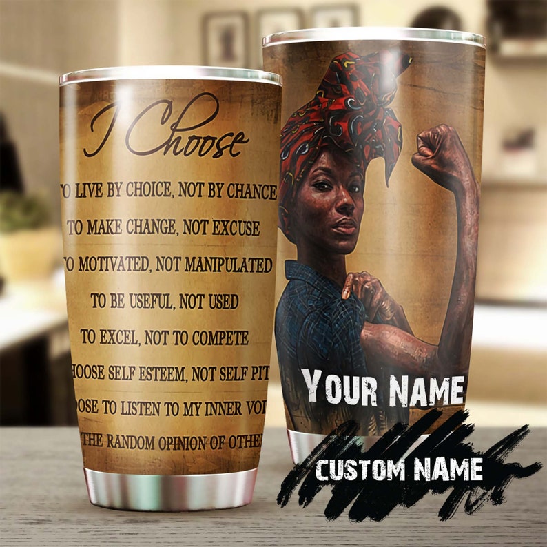 Choose To Live By Choice Not Chance Personalized Tumbler-Black Women Tumbler -Birthday Gift Christmas Gift For Black Women-Bw Present