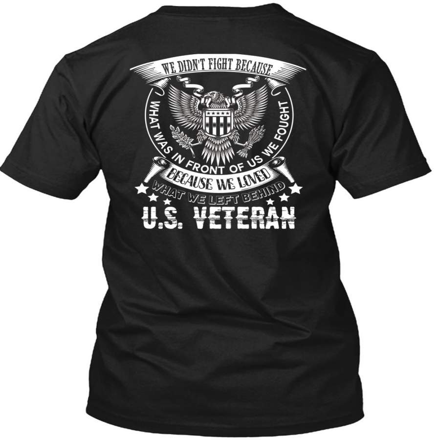 We Left Behind US Veteran T Shirt, I Love Veteran T Shirt