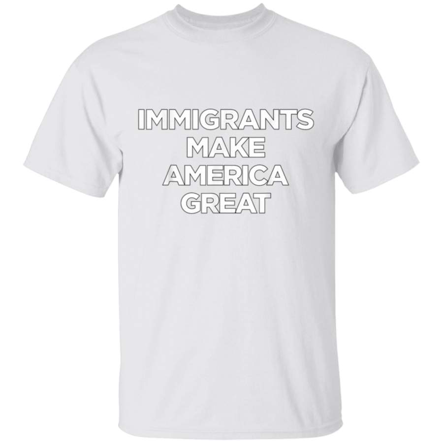 Immigrants Make America Great Pro Immigration Protest Shirt