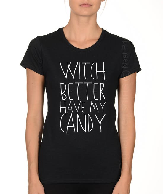 Witch Better Have My Candy Womens T Shirt Halloween Shirt Graphic Tee Halloween costume idea party Funny Broom witch clothing Unisex Black