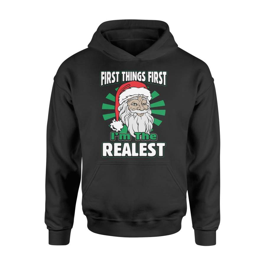 Christmas   First Things Im The Realest Santa  Hoodie