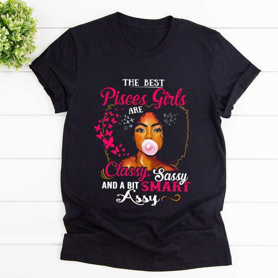 Pink butterfly the best pisces girls are classy smart assy afro black girl black cotton t shirt for men and women S-6XL