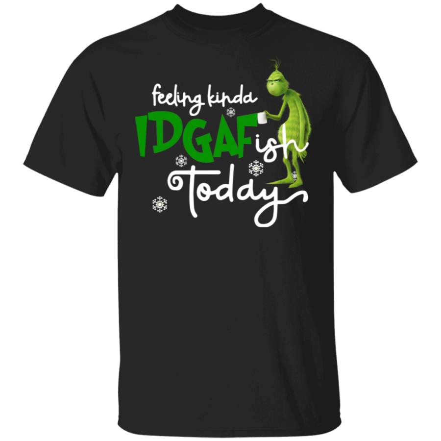 Feeling Kinda IDGAF Ish Today Grinch T-Shirt