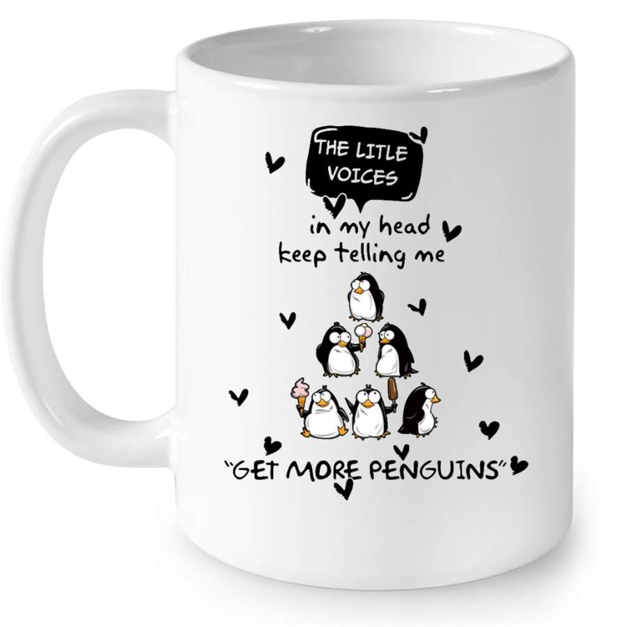 The Little Voices In My Head Keep Telling Me Get More Penguins w – Full-Wrap Coffee White Mug