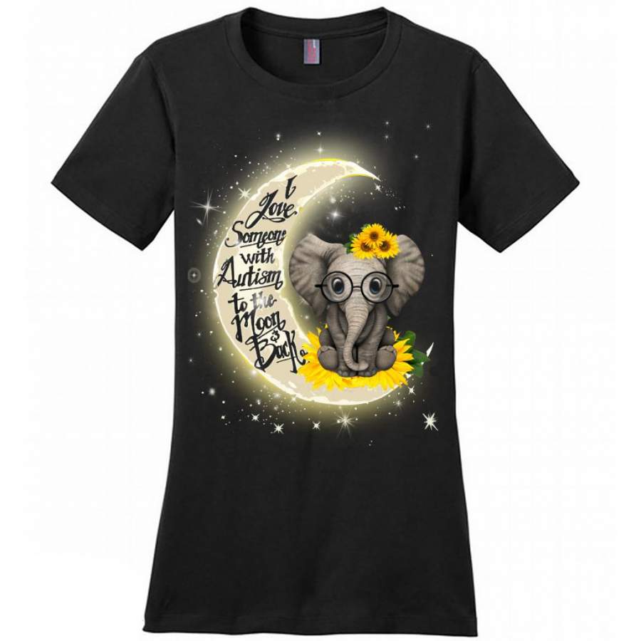 I Love Someone With Autism To The Moon And Back Elephant Sunflower Design – District Made Women Shirt