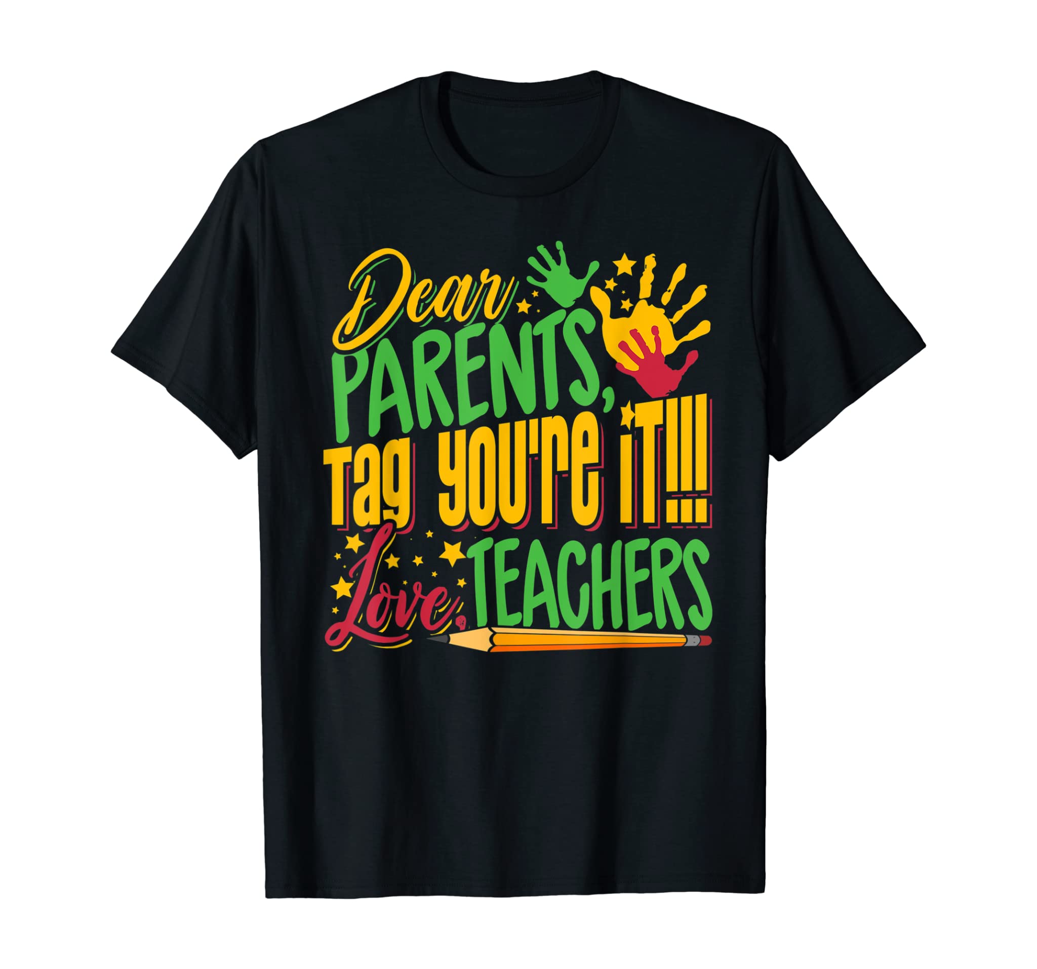 Dear Parents Tag You’re It Teacher Last Day of School T-Shirt