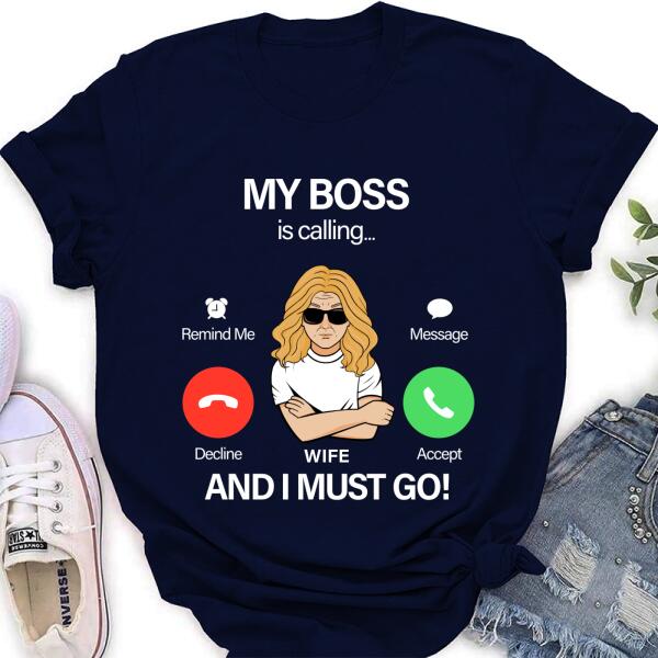 Custom Personalized T-Shirt/ Pullover Hoodie/ Long Sleeve/Sweatshirt – Gift For Couple – My Boss Is Calling And I Must Go