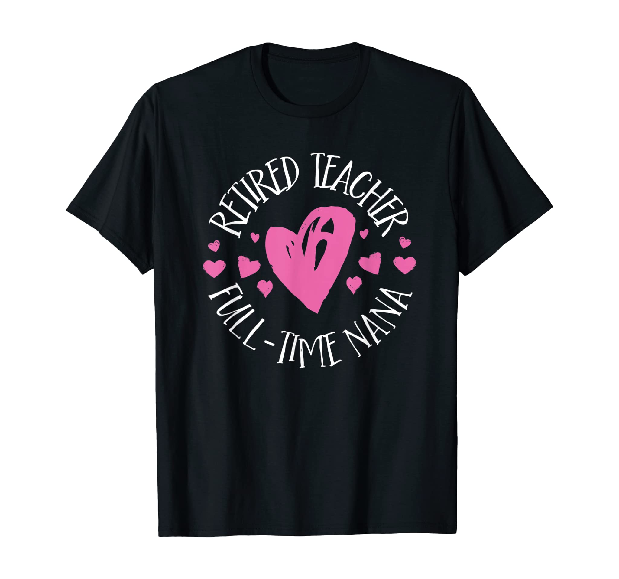 Retired Teacher Full Time Nana T-Shirt