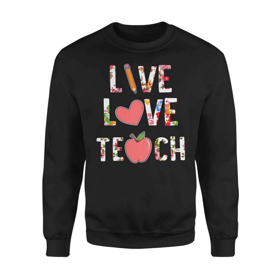 Teacher – Live Love Teach – Standard Fleece Sweatshirt