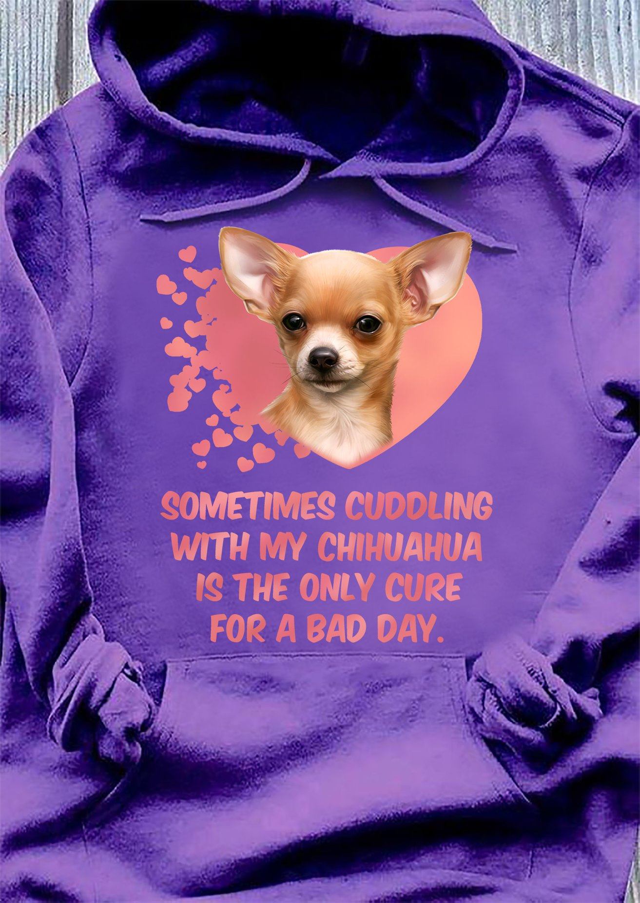 Chihuahua Sometimes Cuddling With My Chihuahua Is The Only Cure For A Bad Day Graphic Unisex T Shirt, Sweatshirt, Hoodie Size S – 5XL